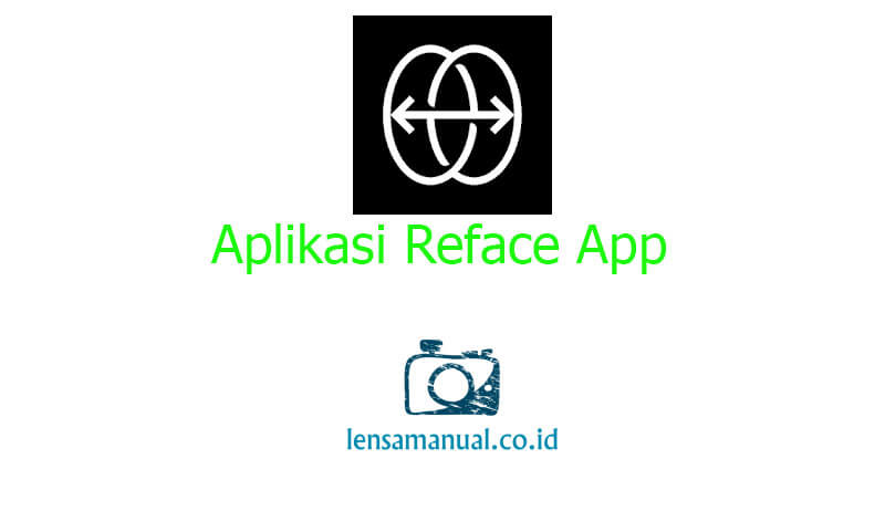 Cara Menggunakan Aplikasi Reface App